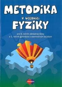 Metodika k učebnici fyziky pre 6. ročník základnej školy a 1. ročník gymnázia - Klára Velmovská, M. Vanyová, M. Hodosyová 1
