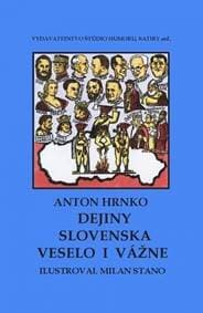 Dejiny Slovenska veselo i vážne - Hrnko, Milan Stano Anton