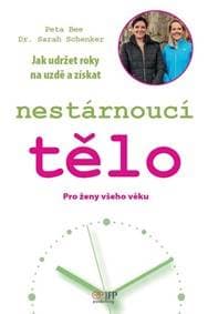 Nestárnoucí tělo - Pro ženy všeho věku - Bee, Sarah Schenker Peta