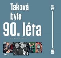 Taková byla 90. léta - Obrazy z poslední dekády 20. století - autor neuvedený 1