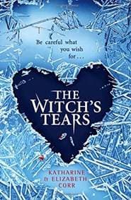 The Witch’s Tears - Katharine Corr, Elizabeth Corr, Harper Collins Children's Books