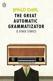 The Great Automatic Grammatizator and Other Stories - Roald Dahl, Puffin 1