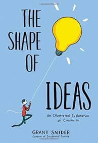 The Shape of Ideas - Grant Snider, Abrams