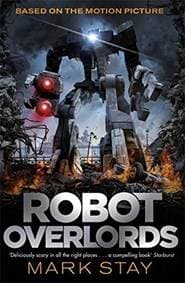 Robot Overlords - Mark Stay, Gollancz 1