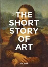 The Short Story of Art - Susie Hodge, Laurence King