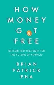 How Money Got Free - Brian Patrick Eha, Oneworld Publications