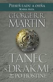 Tanec s drakmi 2:Po hostine- Pieseň ľadu a ohňa kn.5 - Martin George R. R. 1