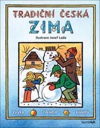 Tradiční česká zima - Svátky, zvyky, obyčeje, říkadla, koledy - Josef Lada