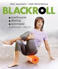Blackroll. Posilňovanie, strečing, automasáž - MUDr. Július Kazimír, MUDr. Monika Klenková 1
