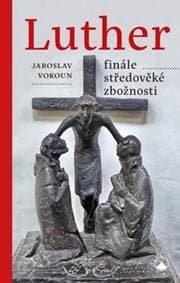 Luther Finále středověké zbožnosti - Jaroslav Vokoun 1