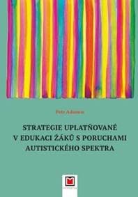Strategie uplatňované v edukaci žáků s poruchami autistického spektra - Petr Adamus