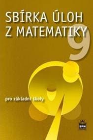 Sbírka úloh z matematiky 9 pro základní školy - Jaromír Trejbal