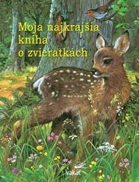 Moja najkrajšia kniha o zvieratkách - autor neuvedený