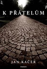K přátelům - Kačer Jan 1