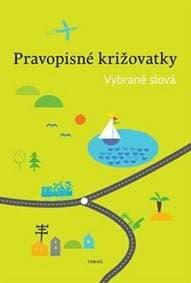 Pravopisné križovatky Vybrané slová - Zdeněk Topil, Dagmar Chroboková, Kristýna Tučková 1