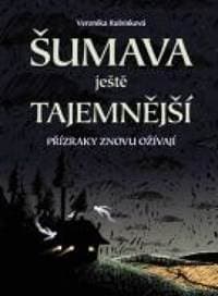 Šumava ještě tajemnější - Přízraky znovu ožívají - Rubínková Veronika