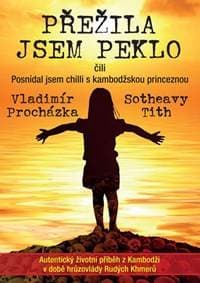 Přežila jsem peklo čili Posnídal jsem chilli s kambodžskou princeznou - Procházka, Sotheavy Tith Vladimír