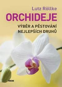 Orchideje – Výběr a pěstování nejlepších druhů - Lutz Röllke 1