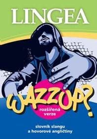 Wazzup? Slovník slangu a hovorové angličtiny - autor neuvedený