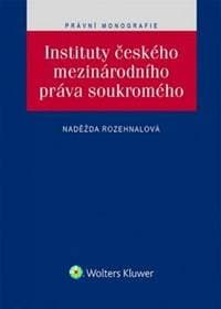 Instituty českého mezinárodního práva soukromého - Naděžda Rozehnalová 1