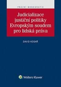 Judicializace justiční politiky Evropským soudem pro lidská práva - David Kosař 1