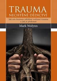 Trauma - nechtěné dědictví - Mark Wolynn 1
