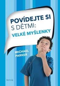Povídejte si s dětmi - Velké myšlenky - Parker Michael 1