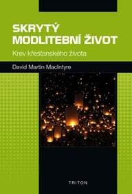 Skrytý modlitební život - Krev křesťanského života - MacIntyre David Martin