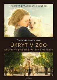 Úkryt v zoo - Skutečný příběh z válečné Varšavy - Ackermanová Diane 1