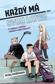 Každý má svou lajnu - O florbalu, prvních láskách a ceně vítězství - Dvořáková Petra