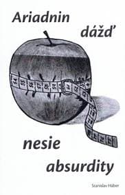Ariadnin dážď nesie absurdity - Háber Stanislav 1