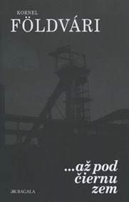 ...až pod čiernu zem - Kornel Földvári 1
