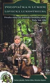 Poľovačka s lukom - lovecká lukostreľba - Kolektív autorov 1