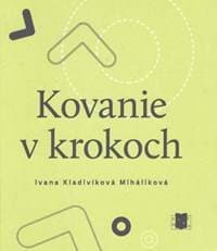 Kovanie v krokoch - Kladivíková Miháliková Ivana 1