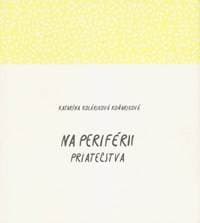 Na periférii priateľstva - Koláriková Koňariková Katarína