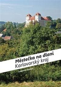 Městečka na dlani Karlovarský kraj - Lubomír Zeman