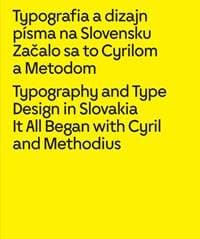 Typografia a dizajn písma na Slovensku Začalo sa to Cyrilom a Metodom - Ľubomír Longauer, Palo Bálik, Stanislav Stankoci, Mária Rišková 1