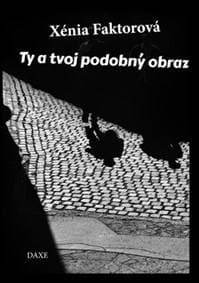 Ty a tvoj podobný obraz - Xénia Faktorová 1