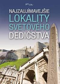 Najzaujímavejšie lokality svetového dedičstva - autor neuvedený