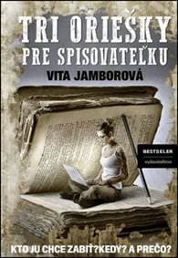 Tri oriešky pre spisovateľku - Jamborová Vita