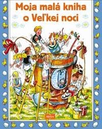 Moja malá kniha o Veľkej noci - Kolektív