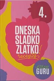 Dneska sladko, zlatko! - Fitness Guru Recepty 4 - Dominika Strašiftáková, Miroslav Kelij