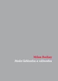 Medzi ľahkosťou a vážnosťou - Milan Bočkay 1