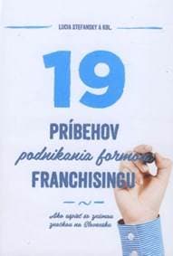 19 príbehov podnikania formou franchisingu - Lucia Stefansky, kolektív