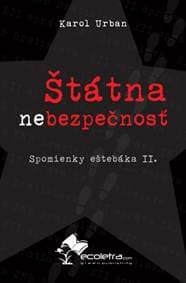 Štátna /ne/bezpečnosť (Spomienky eštebáka II.) - Urban Karol 1