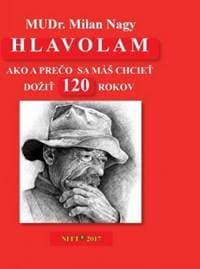 Hlavolam 120-Ako a prečo sa máš chcieť dožiť 120 rokov - Nagy Milan
