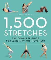 1,500 Stretches: The Complete Guide to Flexibility for Lengthening and Strengthening Every Muscle - Hollis Liebman, Black Dog & Leventhal 1