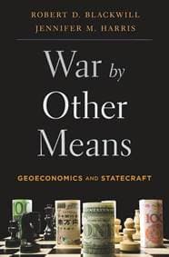 War by Other Means - Robert D. Blackwill, Jennifer M. Harris, Harvard University Press