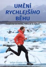 Umění rychlejšícho běhu - Zlepšete techniku, trénink a výkon - Julian Goater, Don Melvin