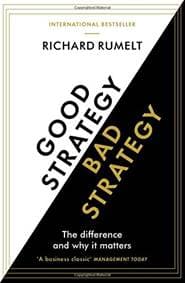 Good Strategy/Bad Strategy : The difference and why it matters - Richard Rumelt, Profile Books 1